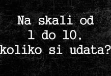 na skali od 1 do 10 koliko si udata?