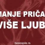 manje-pricaj-vise-ljubi