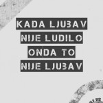 kada-ljubav-nije-ludilo-onda-to-nije-ljubav