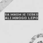 sa-mnom-je-tesko-ali-mnogo-lepo