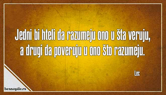 jedni-bi-hteli-da-razumeju-ono-u-sta-veruju