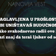 ZAGLAVLJENA U PROŠLOSTI SEBI UNIŠTAVAŠ BUDUĆNOST: Ako svakodnevno radiš ove 3 stvari znaj da teraš ljubav od sebe